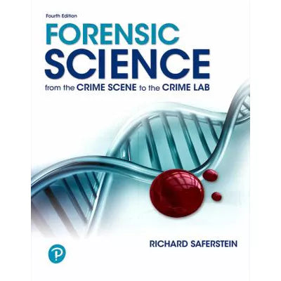 Forensic Science : From the Crime Scene to the Crime Lab
