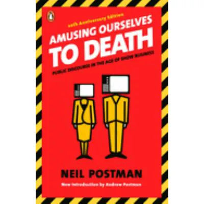 Amusing Ourselves to Death (20th Anniv Ed)