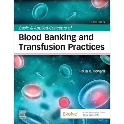 Basic &amp; Applied Concepts of Blood Banking and Transfusion Practices - E-Book