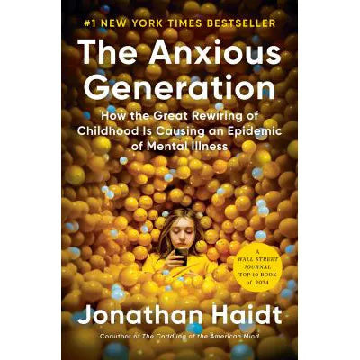 Anxious Generation: How the Great Rewiring of Childhood Is Causing an Epidemic of Mental Illness